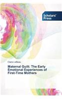 Maternal Guilt: The Early Emotional Experiences of First-Time Mothers