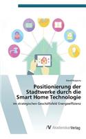 Positionierung der Stadtwerke durch die Smart Home Technologie