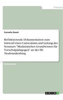 Reflektierende Dokumentation zum Entwurf eines Curriculums und Leitung des Seminars Medizinisches Grundwissen für Vorschulpädagogen an der HS Neubrandenburg: (German)