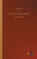 Life of Charles Dickens: Volume 1,2,3