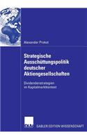 Strategische Ausschüttungspolitik deutscher Aktiengesellschaften: Dividendenstrategien im Kapitalmarktkontext(German)