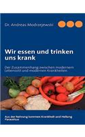 Wir essen und trinken uns krank