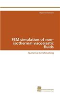 FEM simulation of non-isothermal viscoelastic fluids