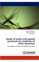 Study of Point and Spatial Processes by Methods of Wave Dynamics