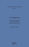 Forestalling Doom: Apotropaic Intercession' in the Hebrew Bible and the Ancient Near East