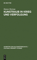 Kunstraub in Krieg und Verfolgung: (Schriften Zum Kulturgüterschutz / Cultural Property Studies)