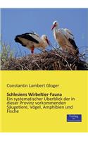 Schlesiens Wirbeltier-Fauna: Ein systematischer Überblick der in dieser Provinz vorkommenden Säugetiere, Vögel, Amphibien und Fische(German)