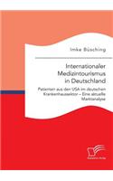 Internationaler Medizintourismus in Deutschland. Patienten aus den USA im deutschen Krankenhaussektor - Eine aktuelle Marktanalyse