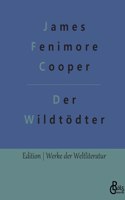 Der Wildtödter: Ein Lederstrumpfroman