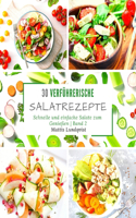 30 verführerische Salatrezepte: Schnelle und einfache Salate zum Genießen - Band 2