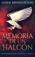 Memoria De Un Halcón: (3 Misterios Jake Conley)