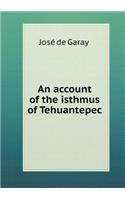 An Account of the Isthmus of Tehuantepec