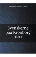 Svenskerne Paa Kronborg Deel 1