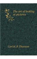 The Art of Looking at Pictures