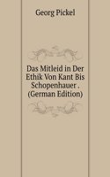 Das Mitleid in Der Ethik Von Kant Bis Schopenhauer . (German Edition)