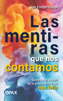 Las Mentiras Que Nos Contamos / The Lies We Tell Ourselves