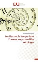 Les Lieux Et Le Temps Dans l'Oeuvre En Prose d'Ilse Aichinger