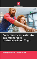 Características, estatuto das mulheres e contracepção no Togo