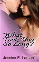 What Took You So Long?