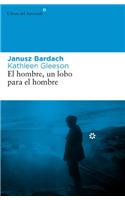 El Hombre, Un Lobo Para El Hombre