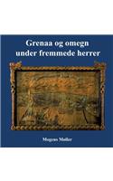 Grenaa Og Omegn Under Fremmede Herrer