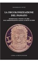 La Decolonizzazione del Passato: Archeologia E Politica in Libia Dall'amministrazione Alleata Al Regno Di Idris