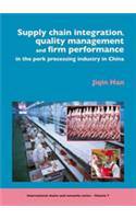 Supply Chain Integration, Quality Management and Firm Performance of Pork Processing Industry in China