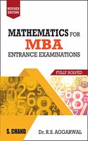 Mathematics for MBA Entrance Examinations Fully Solved by R.S. Aggarwal (Revised Edition)
