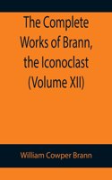 Complete Works of Brann, the Iconoclast (Volume XII)