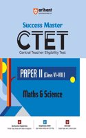 Arihant CTET (Central Teacher Eligibility Test) Success Master CTET Maths & Science Paper 2 for (CLass VI-VIII) Sectionwise Chapterwise Study Notes | MCQs | previous yearsâ€™ questions( PYQs ) | 2 practice sets | for Exam 2025