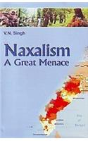 Naxalism : A Great Menace