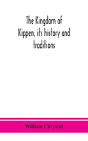 The Kingdom of Kippen, its history and traditions