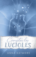 Compter les Lucioles: (1 L'Amour Dans La Neige)
