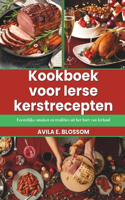 Kookboek voor Ierse kerstrecepten: Feestelijke smaken en tradities uit het hart van Ierland(Flavors of Christmas Around the World)