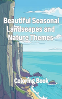 Coloring Book of Beautiful Seasonal Landscapes and Nature Themes: A Coloring Book Featuring Scenic Landscapes and Natural Elements for Children