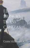 El Principe De Las Cenizas: (1 Cronicas de Ceniza Y Sangre)