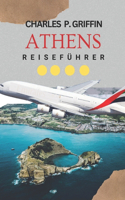 Athens Reiseführer: Erleben Sie unvergessliche und romantische Momente(Griffin Travels)