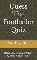 Guess The Footballer Quiz: Guess 250 Football Players by Their Career Paths