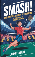 Smash! the Amazing Journey of Chen Long