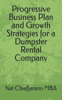 Progressive Business Plan and Growth Strategies for a Dumpster Rental Company