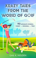 Krazy Tales from the World of Golf: 90 Funny, Original, and True Stories