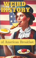 WEIRD HISTORY of the American Breakfast
