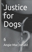 Justice for Dogs: 6