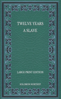 Twelve Years a Slave - Large Print Edition
