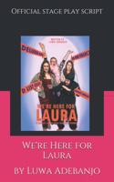 We're Here for Laura