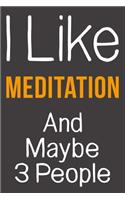 I Like Meditation And Maybe 3 People