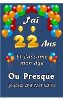J'ai 22 ans et j'assume mon âge ou presque joyeux anniversaire: Excellente idée de Cadeau D'Anniversaire assez original cadeau d'appréciation pour: Femme, Homme, meilleure amie, frère, soeur, coupine, coupain - 1