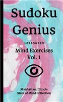 Sudoku Genius Mind Exercises Volume 1: Manhattan, Illinois State of Mind Collection