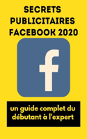 Secrets publicitaires Facebook 2020: un guide complet du débutant à l'expert
