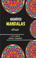 Magnífico Mandalas para Colorir - Livro para Colorir Adultos